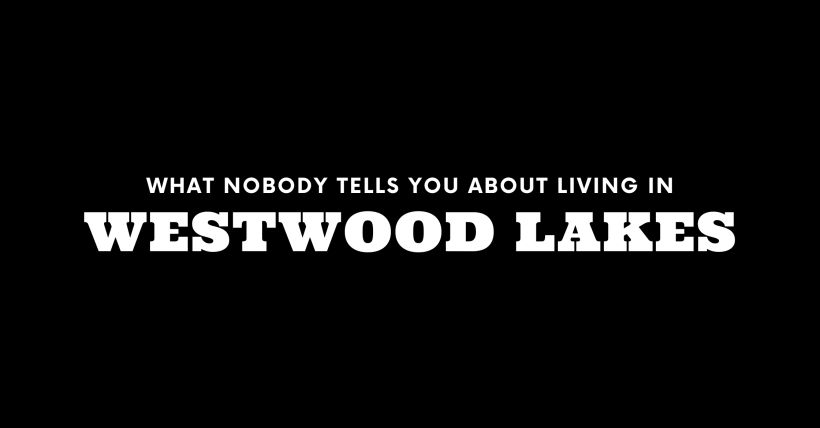 What Nobody Tells You About Living in Westwood Lakes